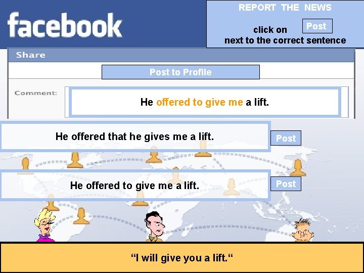 REPORT THE NEWS Post click on next to the correct sentence Post to Profile