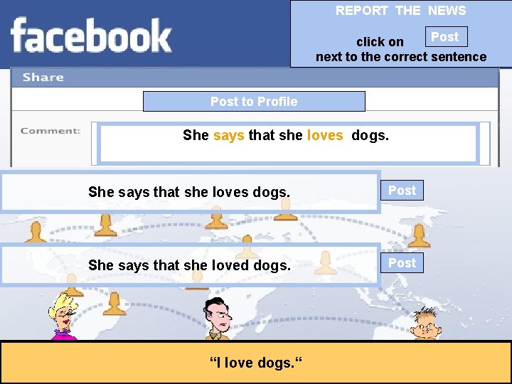 REPORT THE NEWS Post click on next to the correct sentence Post to Profile