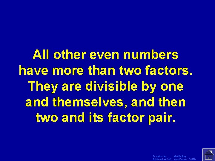 All other even numbers have more than two factors. They are divisible by one