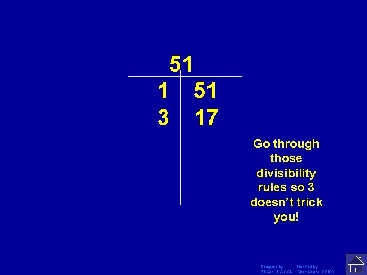 51 1 51 3 17 Go through those divisibility rules so 3 doesn’t trick