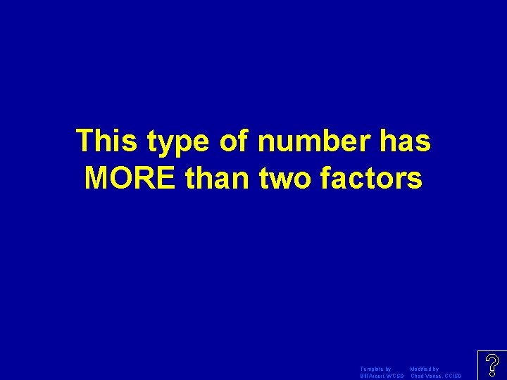 This type of number has MORE than two factors Template by Modified by Bill