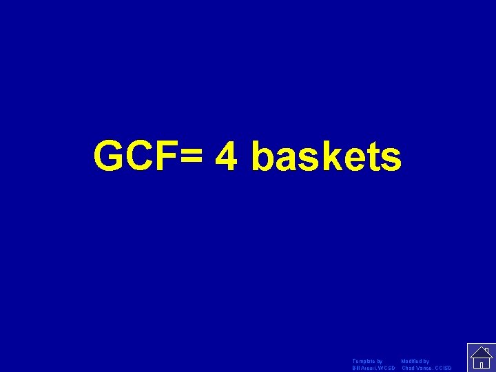 GCF= 4 baskets Template by Modified by Bill Arcuri, WCSD Chad Vance, CCISD 