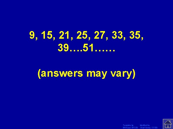 9, 15, 21, 25, 27, 33, 35, 39…. 51…… (answers may vary) Template by