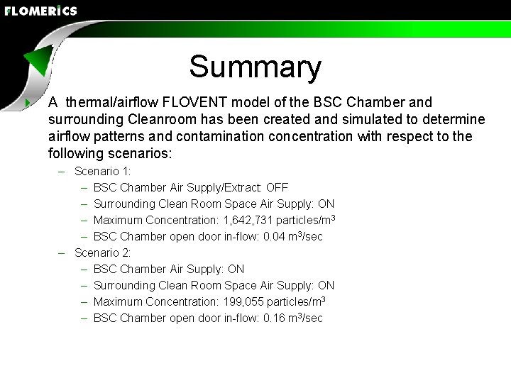 Summary 4 A thermal/airflow FLOVENT model of the BSC Chamber and surrounding Cleanroom has