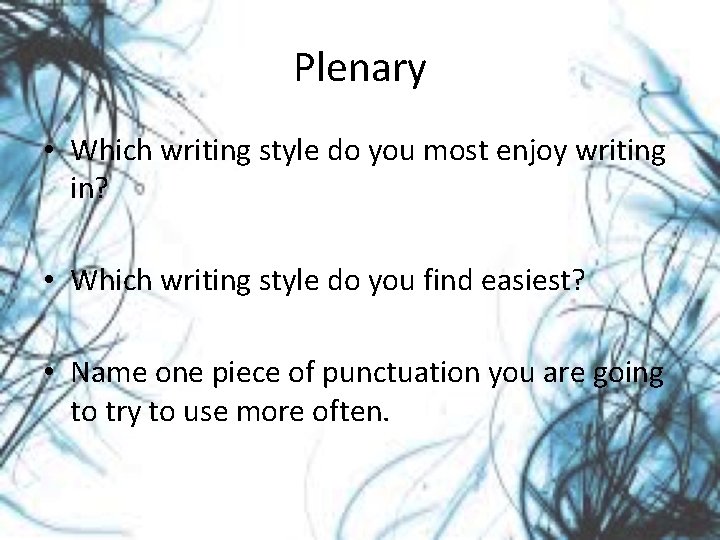 Plenary • Which writing style do you most enjoy writing in? • Which writing