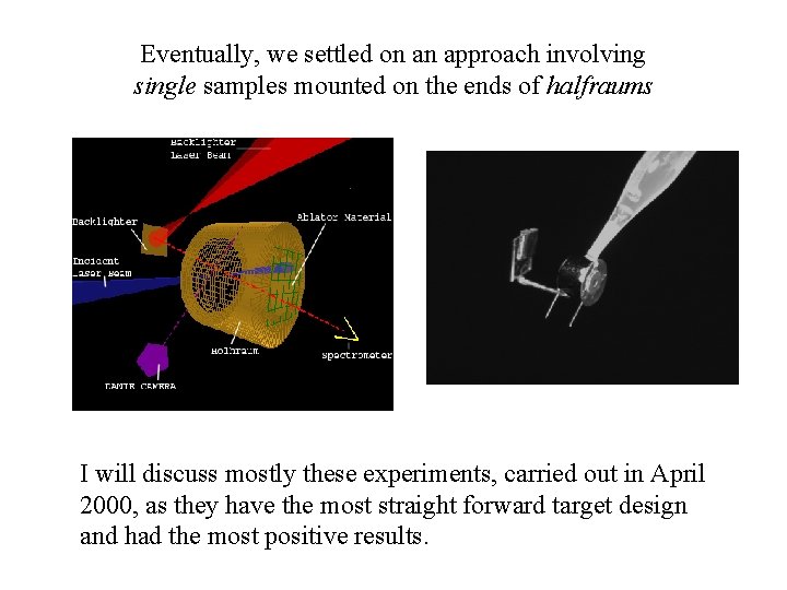 Eventually, we settled on an approach involving single samples mounted on the ends of