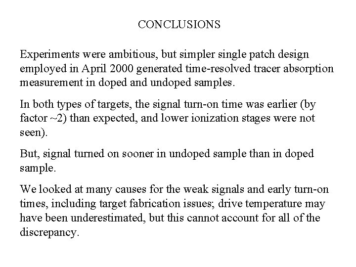 CONCLUSIONS Experiments were ambitious, but simpler single patch design employed in April 2000 generated