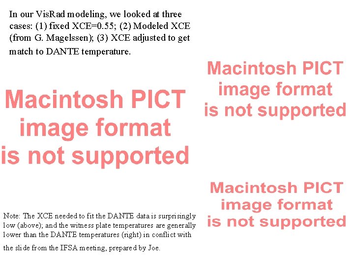 In our Vis. Rad modeling, we looked at three cases: (1) fixed XCE=0. 55;