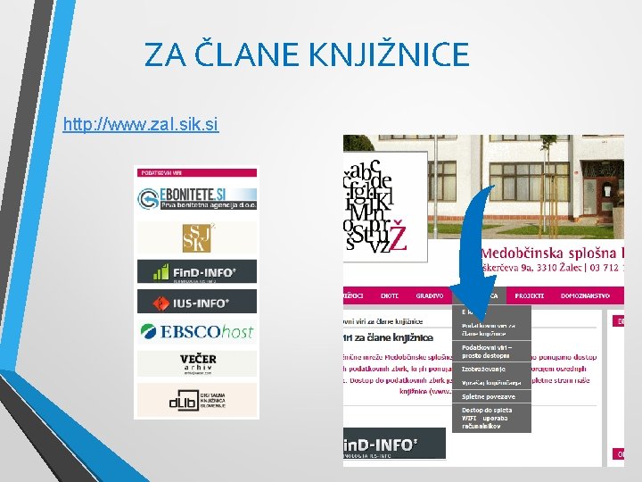 ZA ČLANE KNJIŽNICE http: //www. zal. sik. si 