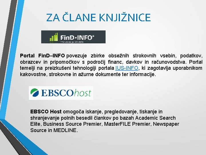 ZA ČLANE KNJIŽNICE Portal Fin. D–INFO povezuje zbirke obsežnih strokovnih vsebin, podatkov, obrazcev in