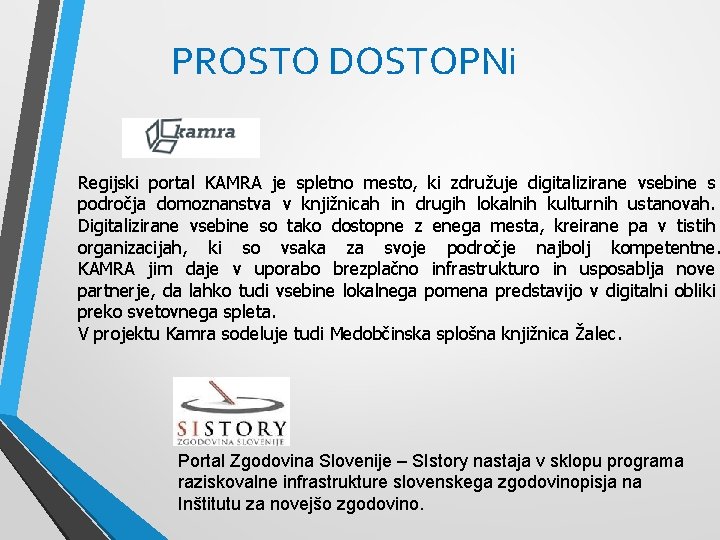 PROSTO DOSTOPNi Regijski portal KAMRA je spletno mesto, ki združuje digitalizirane vsebine s področja