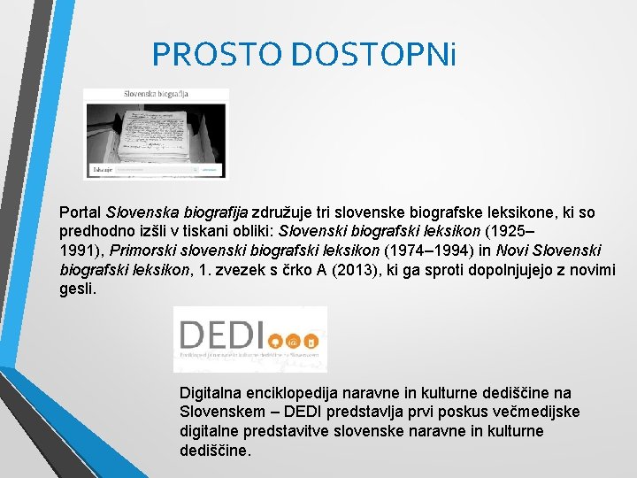 PROSTO DOSTOPNi Portal Slovenska biografija združuje tri slovenske biografske leksikone, ki so predhodno izšli