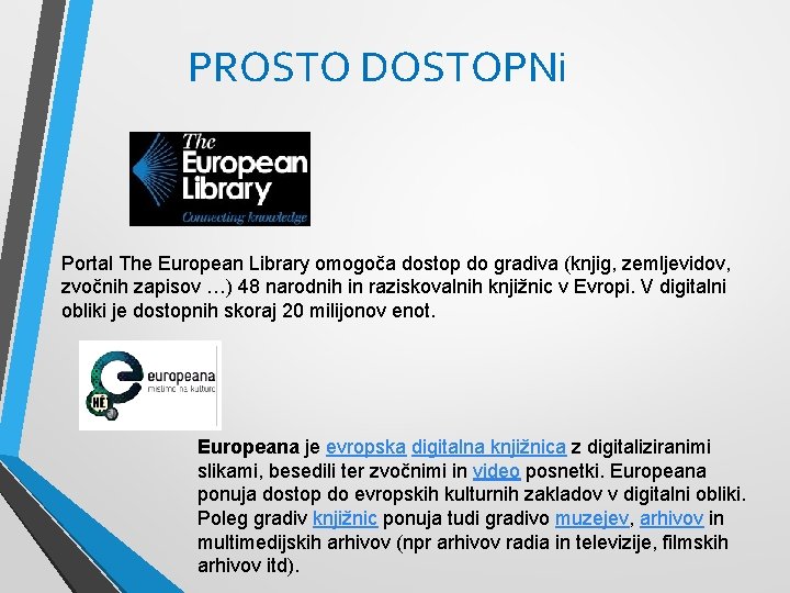 PROSTO DOSTOPNi Portal The European Library omogoča dostop do gradiva (knjig, zemljevidov, zvočnih zapisov