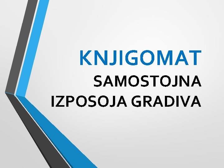 KNJIGOMAT SAMOSTOJNA IZPOSOJA GRADIVA 