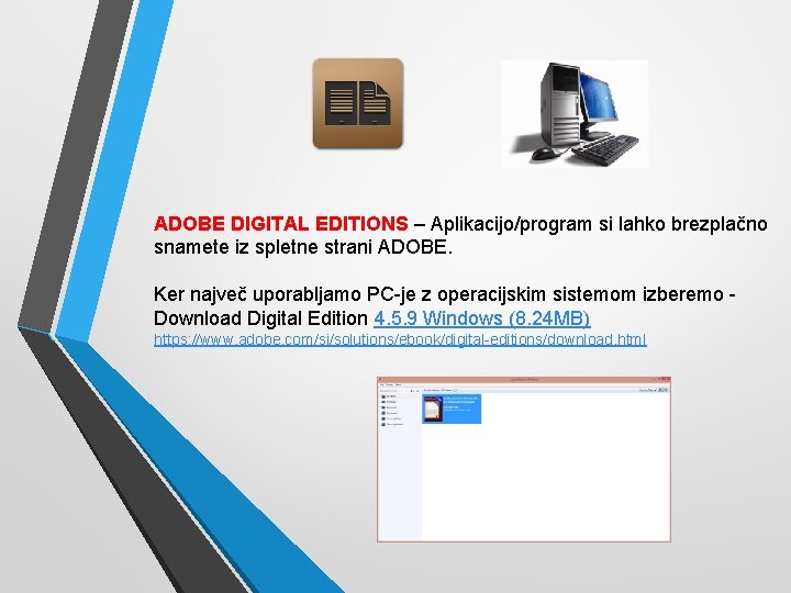 ADOBE DIGITAL EDITIONS – Aplikacijo/program si lahko brezplačno snamete iz spletne strani ADOBE. Ker