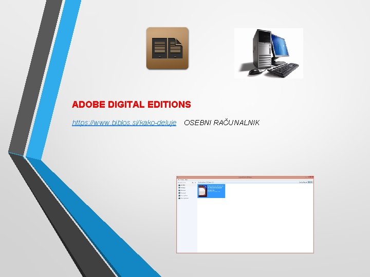 ADOBE DIGITAL EDITIONS https: //www. biblos. si/kako-deluje OSEBNI RAČUNALNIK 