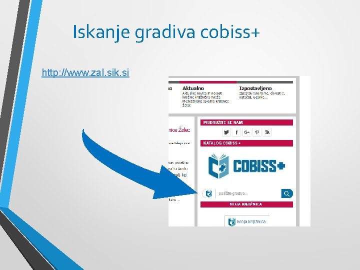 Iskanje gradiva cobiss+ http: //www. zal. sik. si 