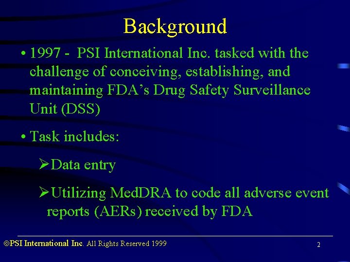 Background • 1997 - PSI International Inc. tasked with the challenge of conceiving, establishing,