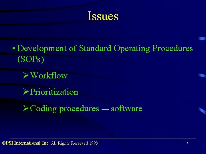 Issues • Development of Standard Operating Procedures (SOPs) ØWorkflow ØPrioritization ØCoding procedures — software