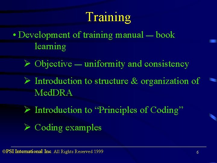 Training • Development of training manual — book learning Ø Objective — uniformity and