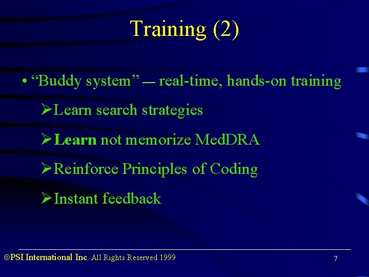 Training (2) • “Buddy system” — real-time, hands-on training ØLearn search strategies ØLearn not