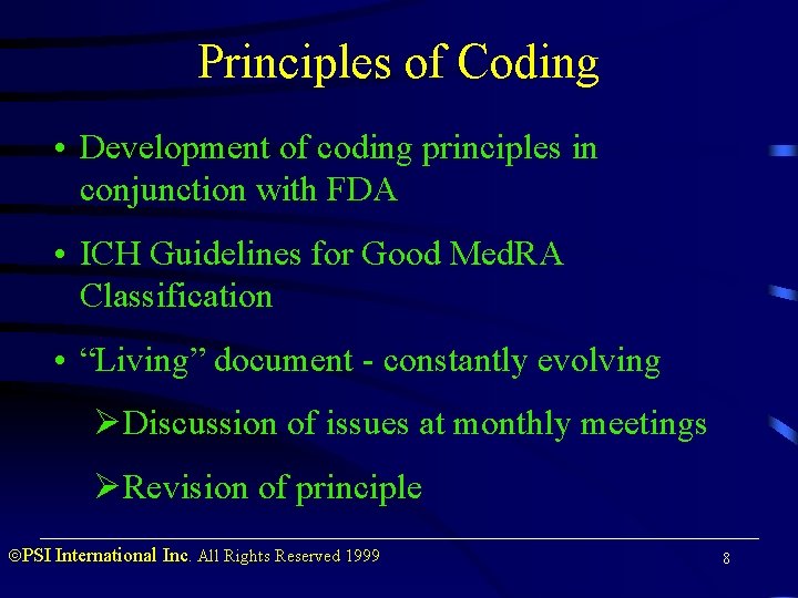 Principles of Coding • Development of coding principles in conjunction with FDA • ICH