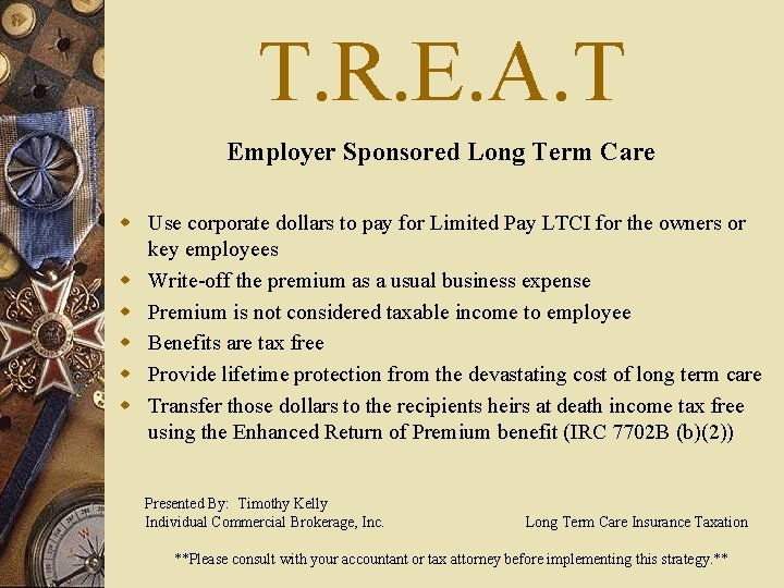 T. R. E. A. T Employer Sponsored Long Term Care w Use corporate dollars