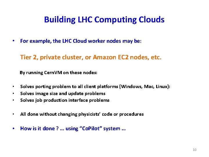 Building LHC Computing Clouds • For example, the LHC Cloud worker nodes may be: