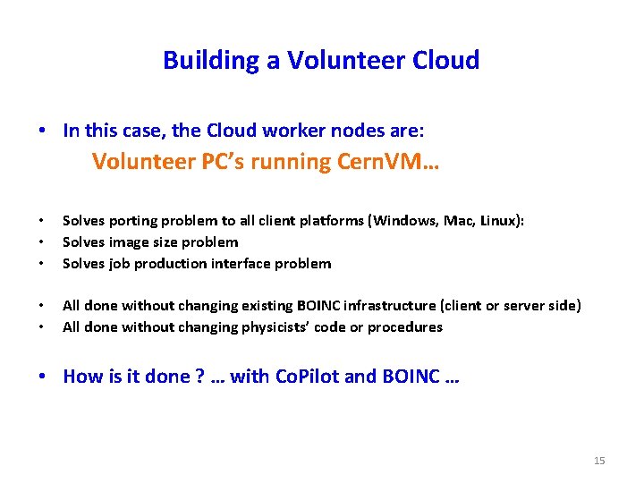 Building a Volunteer Cloud • In this case, the Cloud worker nodes are: Volunteer