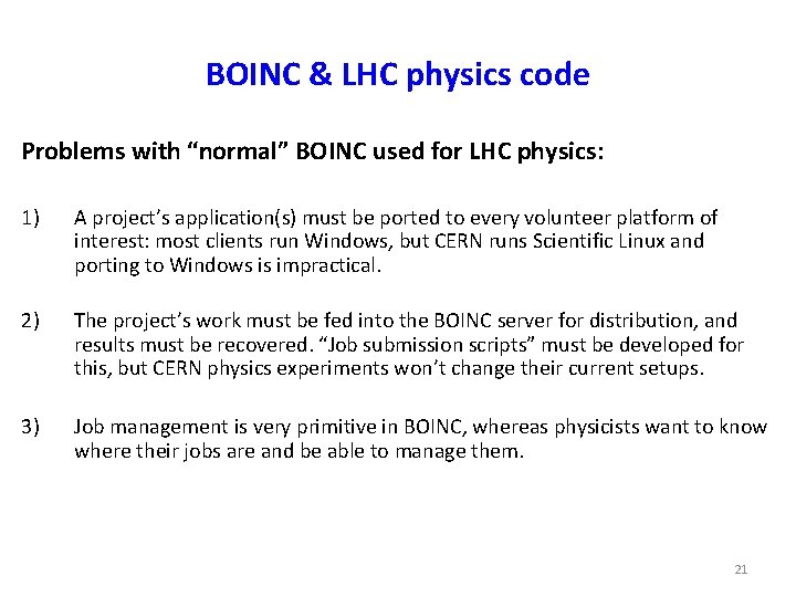 BOINC & LHC physics code Problems with “normal” BOINC used for LHC physics: 1)