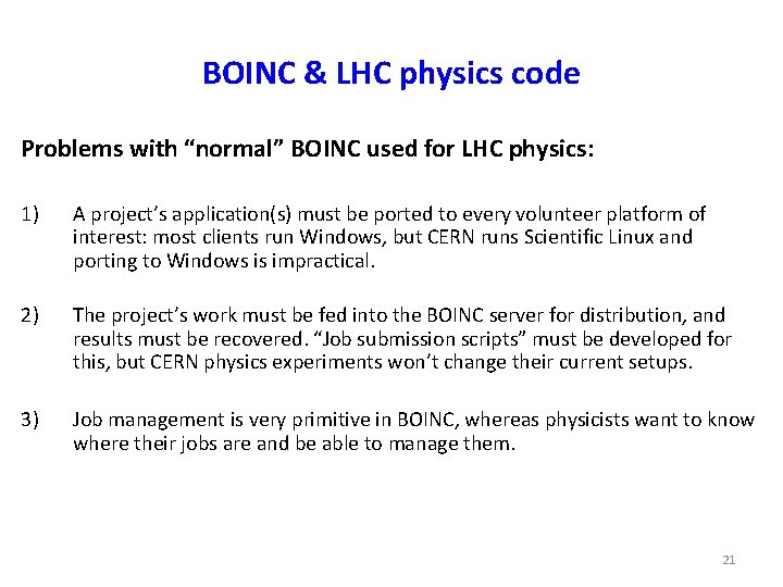 BOINC & LHC physics code Problems with “normal” BOINC used for LHC physics: 1)