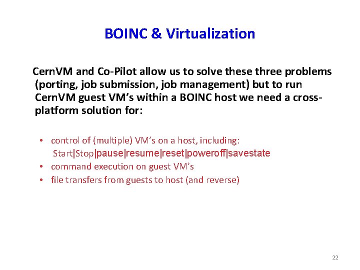 BOINC & Virtualization Cern. VM and Co-Pilot allow us to solve these three problems