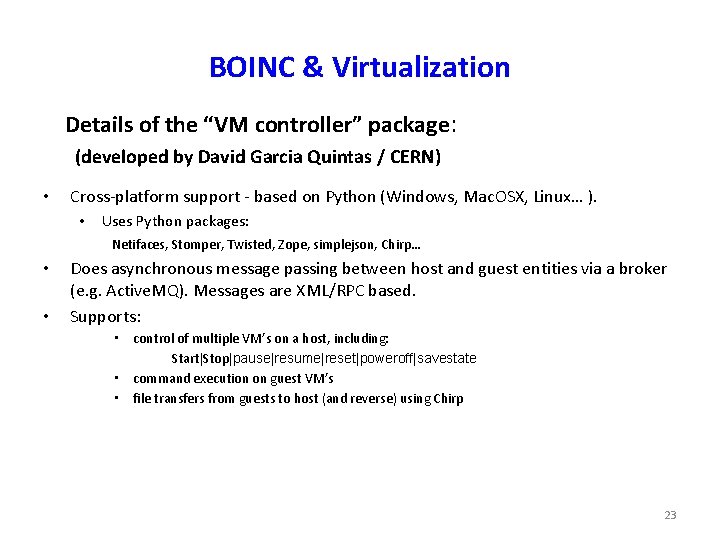 BOINC & Virtualization Details of the “VM controller” package: (developed by David Garcia Quintas