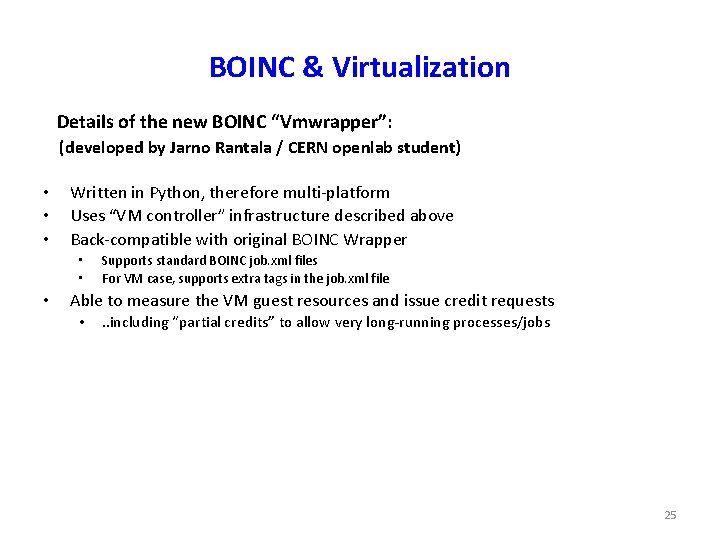 BOINC & Virtualization Details of the new BOINC “Vmwrapper”: (developed by Jarno Rantala /