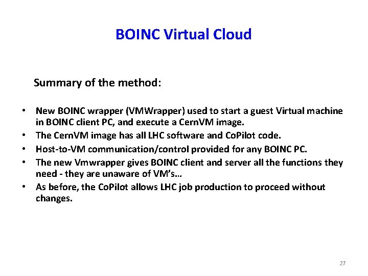 BOINC Virtual Cloud Summary of the method: • New BOINC wrapper (VMWrapper) used to