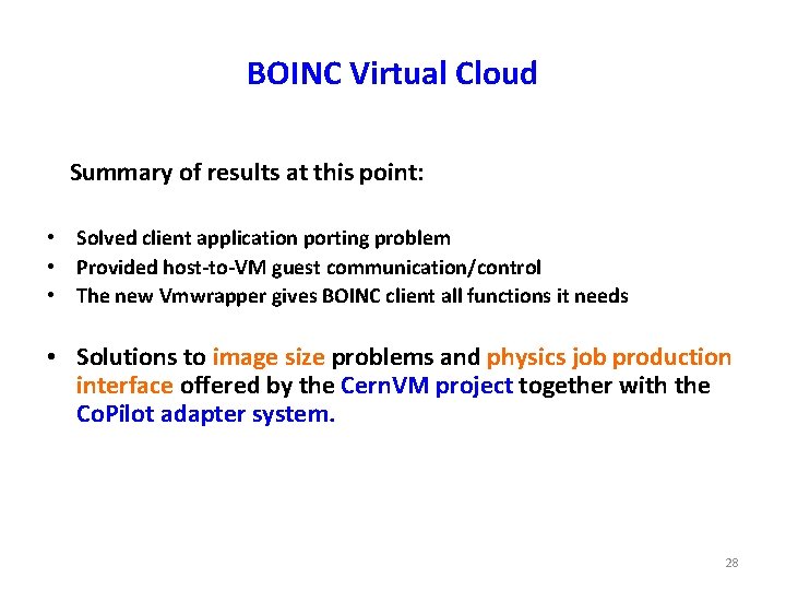 BOINC Virtual Cloud Summary of results at this point: • Solved client application porting