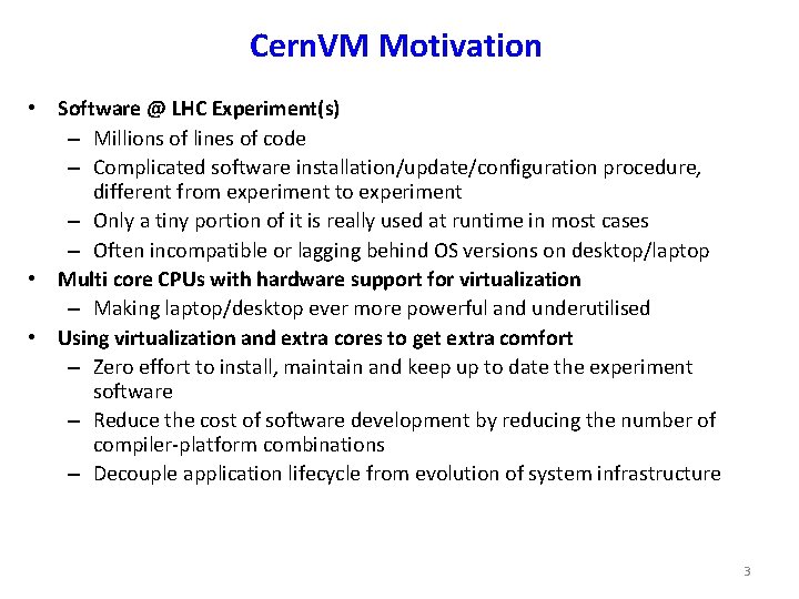 Cern. VM Motivation • Software @ LHC Experiment(s) – Millions of lines of code