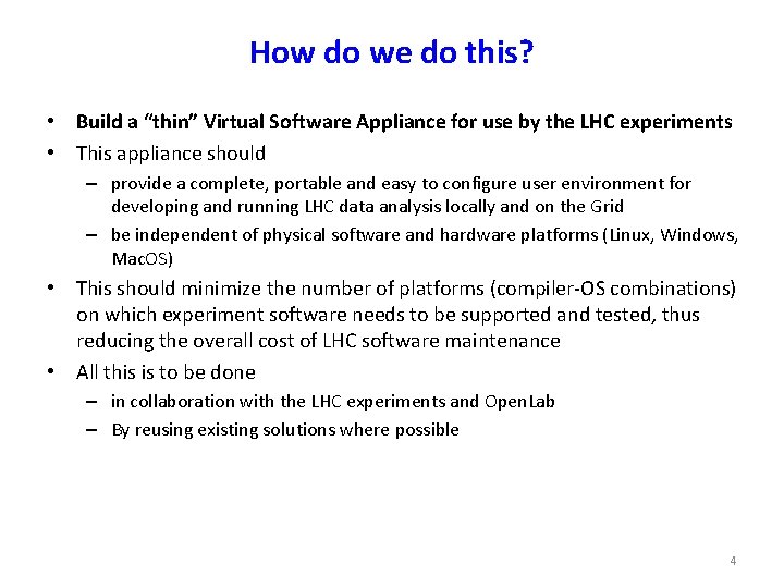 How do we do this? • Build a “thin” Virtual Software Appliance for use