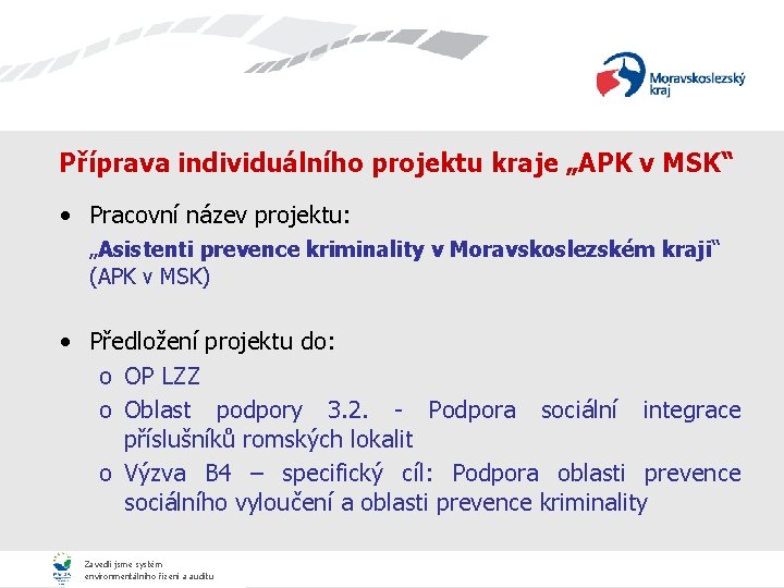 Příprava individuálního projektu kraje „APK v MSK“ • Pracovní název projektu: „Asistenti prevence kriminality