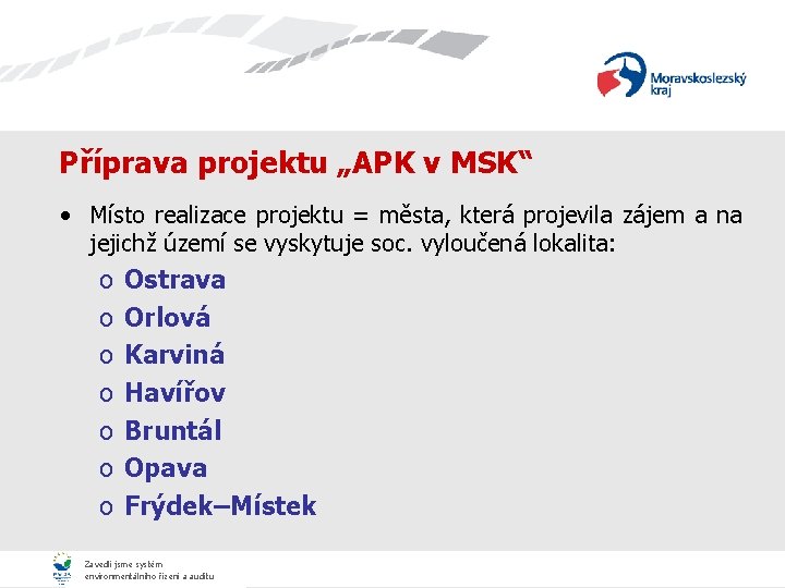 Příprava projektu „APK v MSK“ • Místo realizace projektu = města, která projevila zájem