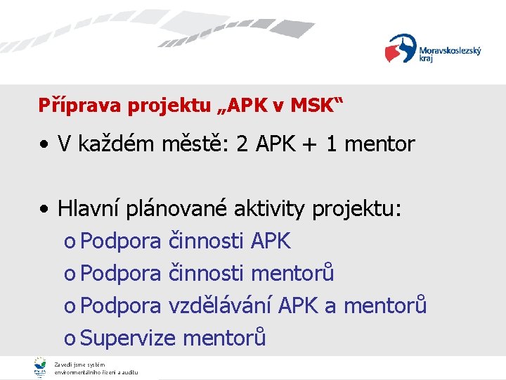 Příprava projektu „APK v MSK“ • V každém městě: 2 APK + 1 mentor