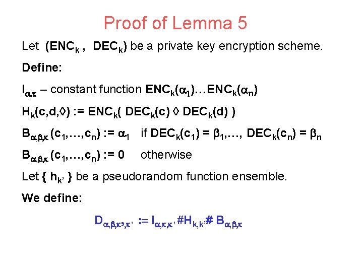 Proof of Lemma 5 Let (ENCk , DECk) be a private key encryption scheme.