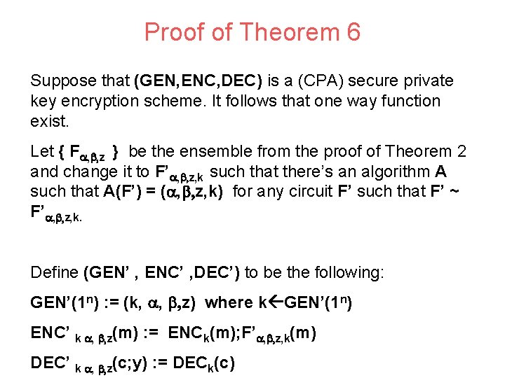 Proof of Theorem 6 Suppose that (GEN, ENC, DEC) is a (CPA) secure private