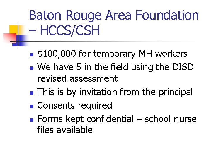 Baton Rouge Area Foundation – HCCS/CSH n n n $100, 000 for temporary MH