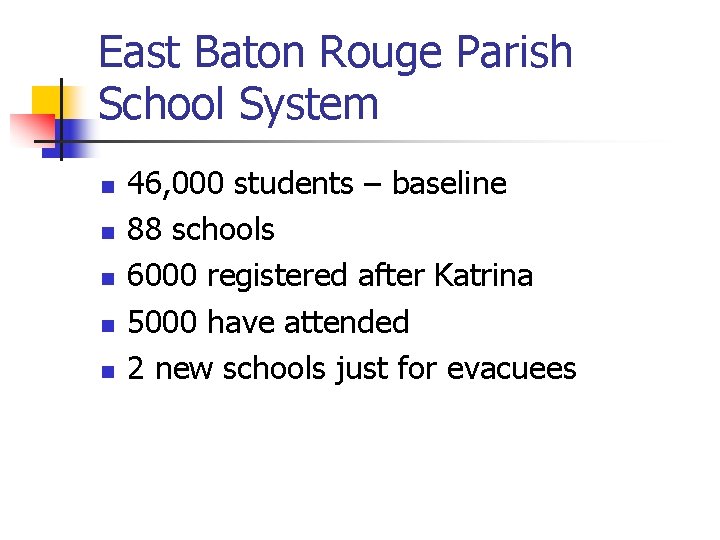 East Baton Rouge Parish School System n n n 46, 000 students – baseline