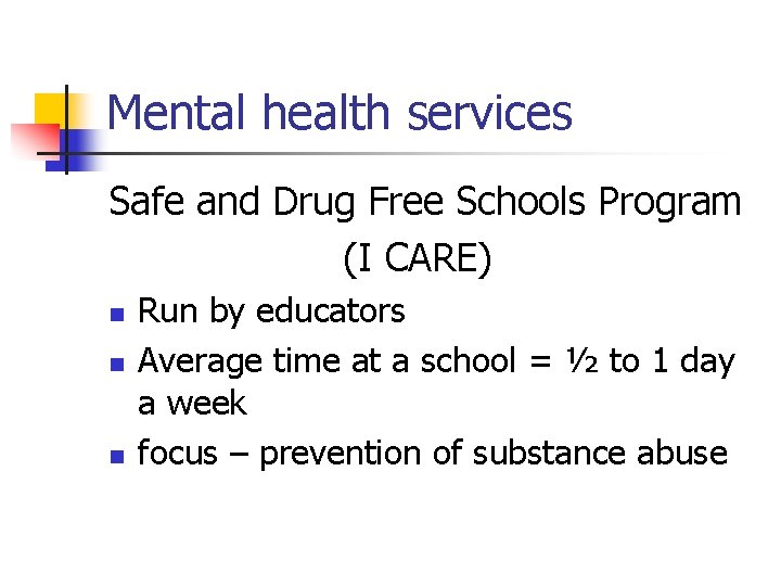 Mental health services Safe and Drug Free Schools Program (I CARE) n n n