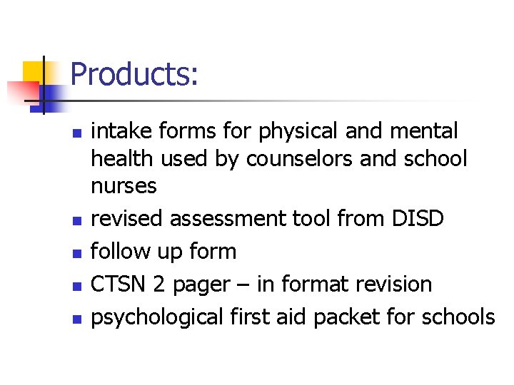 Products: n n n intake forms for physical and mental health used by counselors