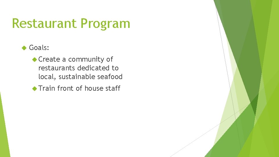 Restaurant Program Goals: Create a community of restaurants dedicated to local, sustainable seafood Train