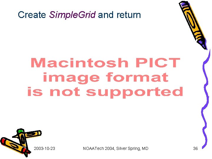 Create Simple. Grid and return 2003 -10 -23 NOAATech 2004, Silver Spring, MD 36