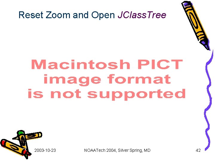 Reset Zoom and Open JClass. Tree 2003 -10 -23 NOAATech 2004, Silver Spring, MD